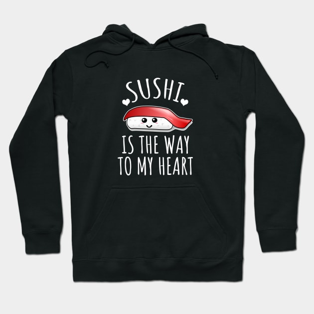 Sushi Is The Way To My Heart Hoodie by LunaMay